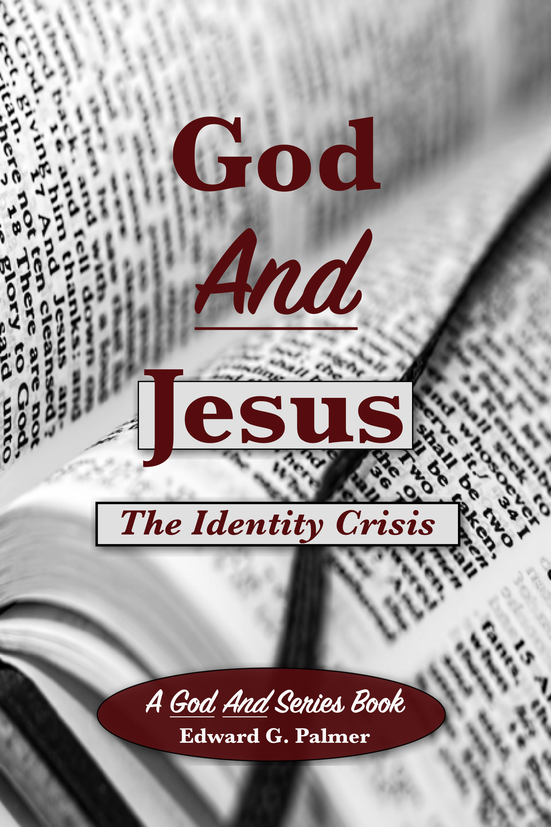 Front cover of God And Jesus: The Identity Crisis Book